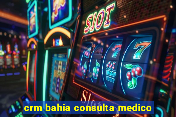 crm bahia consulta medico